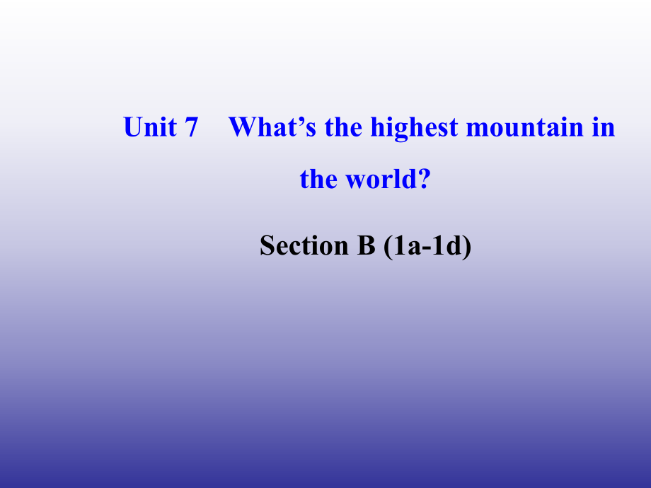 人教版八年级英语下册Unit7What’sthehighestmountainintheworldSectionB(1a-1d)课件（新版）人教新目标版_第1页