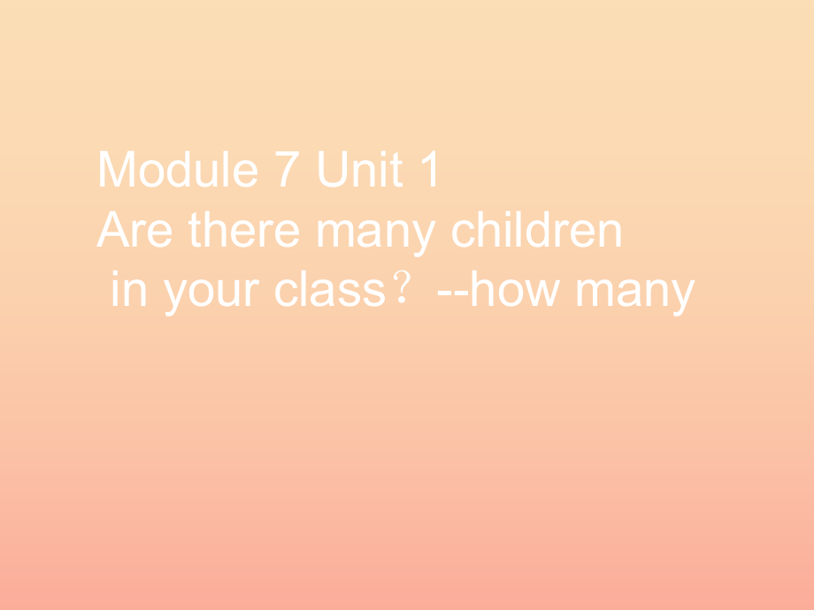 三年级英语下册module7unit1aretheremanychildreninyourclass课件3外研版一起_第1页